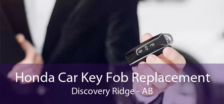 Honda Car Key Fob Replacement Discovery Ridge - AB