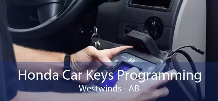 Honda Car Keys Programming Westwinds - AB