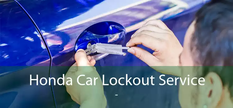 Honda Car Lockout Service  - 