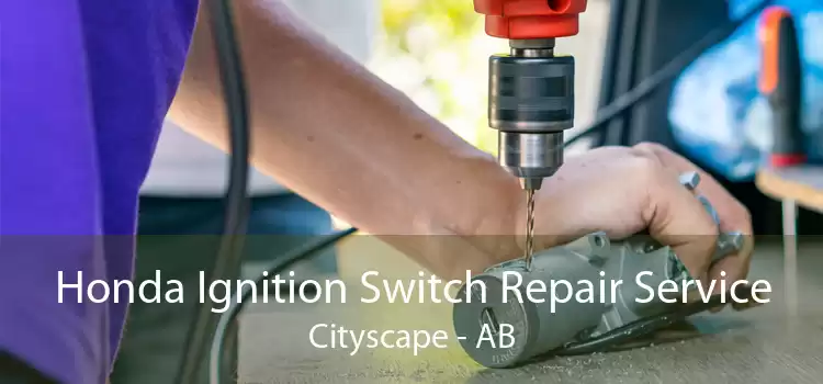 Honda Ignition Switch Repair Service Cityscape - AB