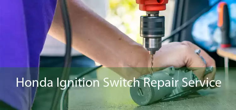 Honda Ignition Switch Repair Service 