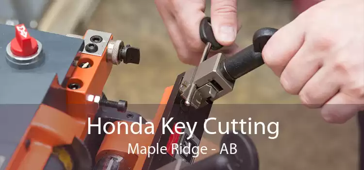 Honda Key Cutting Maple Ridge - AB