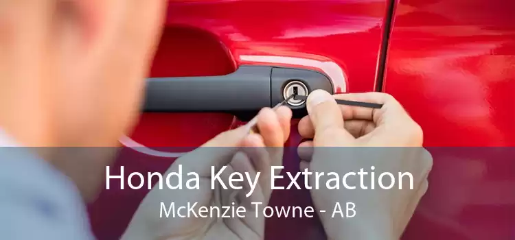 Honda Key Extraction McKenzie Towne - AB