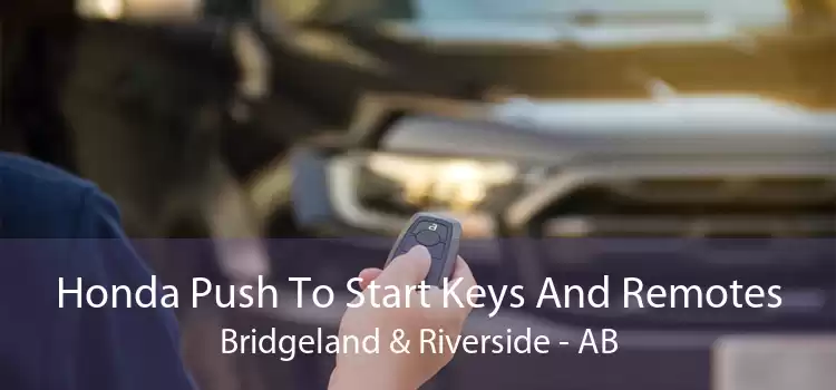 Honda Push To Start Keys And Remotes Bridgeland & Riverside - AB