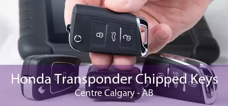 Honda Transponder Chipped Keys Centre Calgary - AB