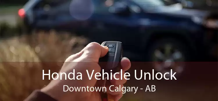 Honda Vehicle Unlock Downtown Calgary - AB