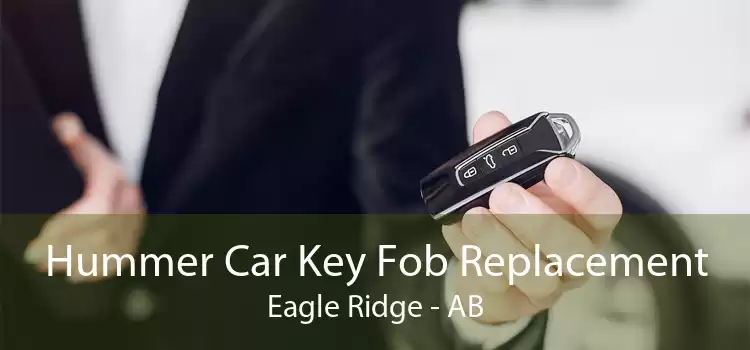 Hummer Car Key Fob Replacement Eagle Ridge - AB