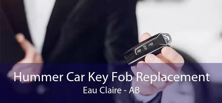 Hummer Car Key Fob Replacement Eau Claire - AB