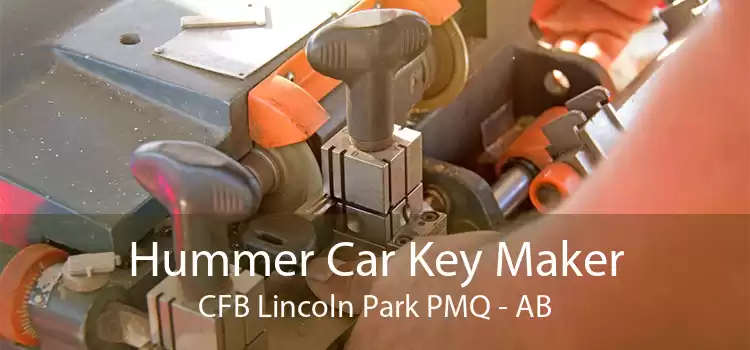 Hummer Car Key Maker CFB Lincoln Park PMQ - AB