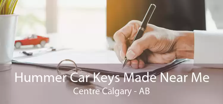 Hummer Car Keys Made Near Me Centre Calgary - AB