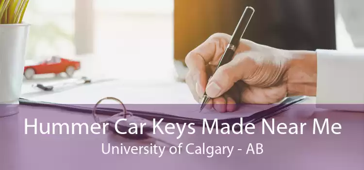 Hummer Car Keys Made Near Me University of Calgary - AB