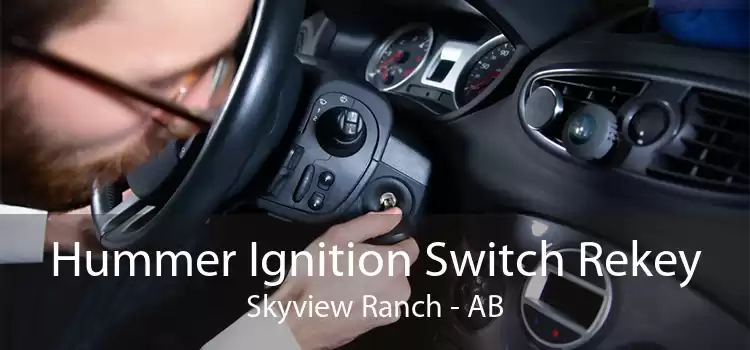 Hummer Ignition Switch Rekey Skyview Ranch - AB
