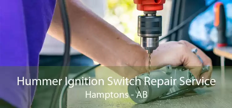 Hummer Ignition Switch Repair Service Hamptons - AB