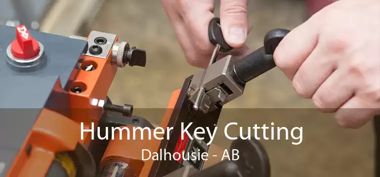 Hummer Key Cutting Dalhousie - AB