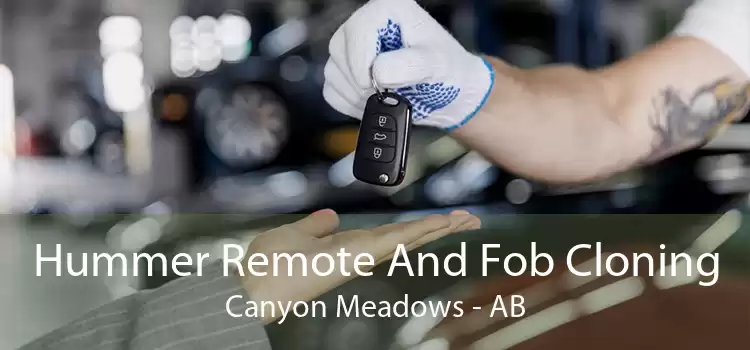 Hummer Remote And Fob Cloning Canyon Meadows - AB