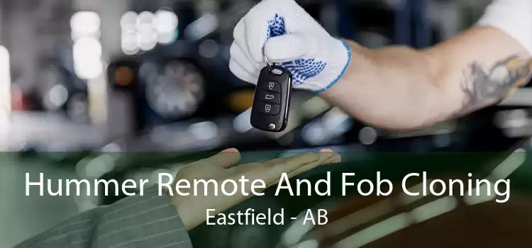 Hummer Remote And Fob Cloning Eastfield - AB
