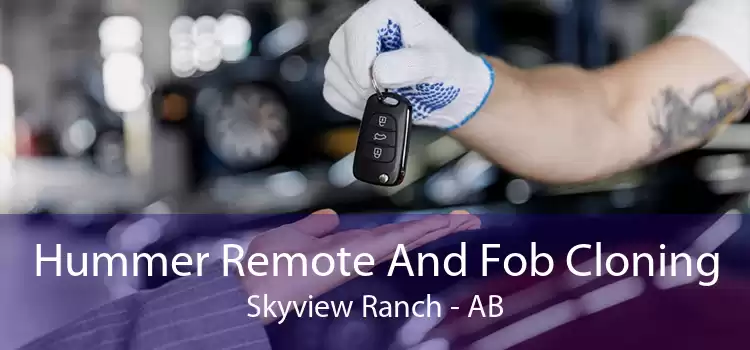 Hummer Remote And Fob Cloning Skyview Ranch - AB
