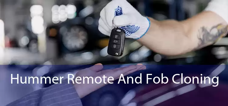 Hummer Remote And Fob Cloning 