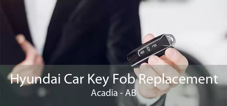 Hyundai Car Key Fob Replacement Acadia - AB