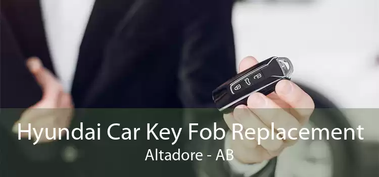 Hyundai Car Key Fob Replacement Altadore - AB