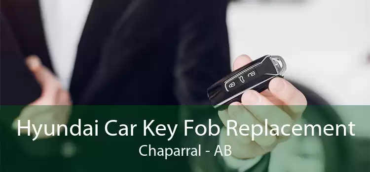 Hyundai Car Key Fob Replacement Chaparral - AB