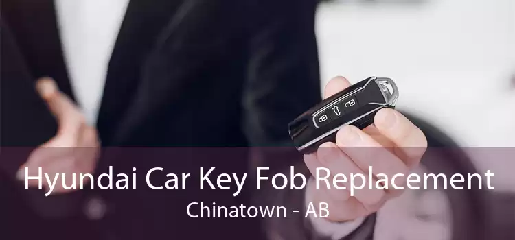 Hyundai Car Key Fob Replacement Chinatown - AB