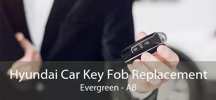 Hyundai Car Key Fob Replacement Evergreen - AB