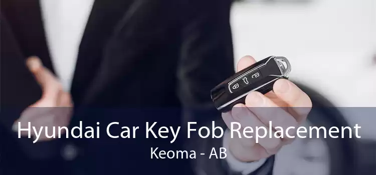 Hyundai Car Key Fob Replacement Keoma - AB