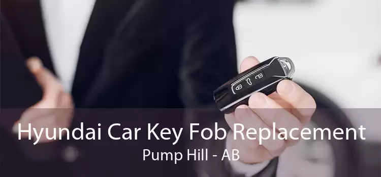 Hyundai Car Key Fob Replacement Pump Hill - AB