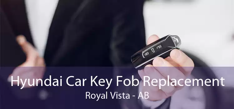 Hyundai Car Key Fob Replacement Royal Vista - AB