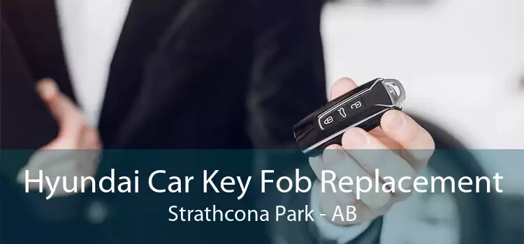 Hyundai Car Key Fob Replacement Strathcona Park - AB
