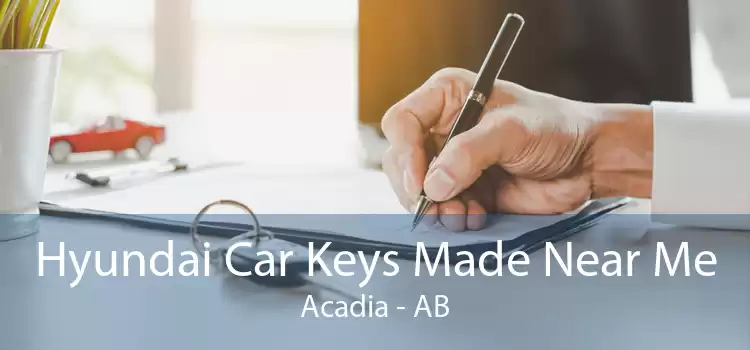 Hyundai Car Keys Made Near Me Acadia - AB