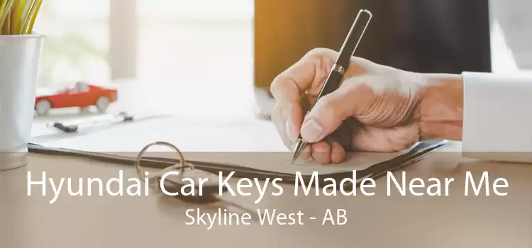 Hyundai Car Keys Made Near Me Skyline West - AB