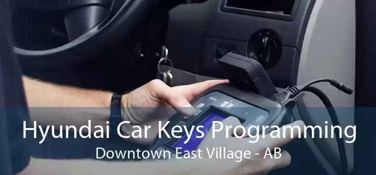 Hyundai Car Keys Programming Downtown East Village - AB