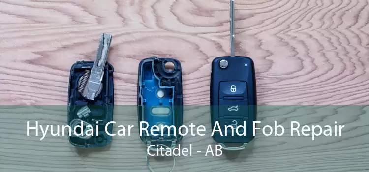 Hyundai Car Remote And Fob Repair Citadel - AB