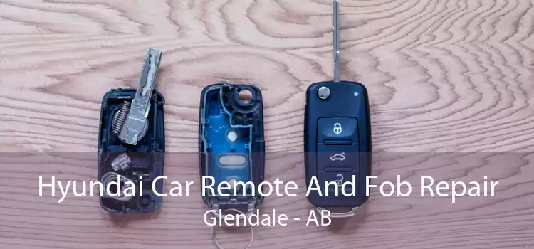 Hyundai Car Remote And Fob Repair Glendale - AB