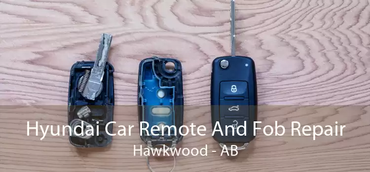 Hyundai Car Remote And Fob Repair Hawkwood - AB