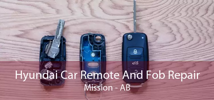 Hyundai Car Remote And Fob Repair Mission - AB