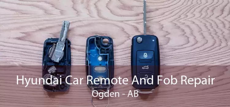 Hyundai Car Remote And Fob Repair Ogden - AB