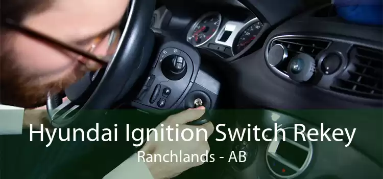 Hyundai Ignition Switch Rekey Ranchlands - AB