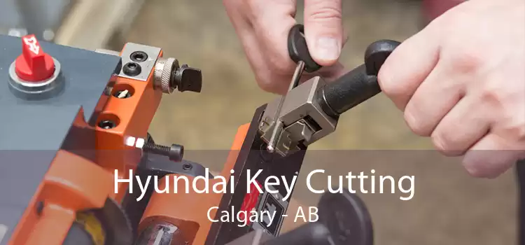 Hyundai Key Cutting Calgary - AB