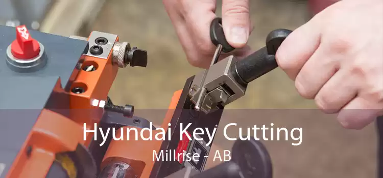 Hyundai Key Cutting Millrise - AB