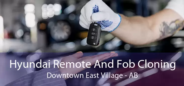 Hyundai Remote And Fob Cloning Downtown East Village - AB