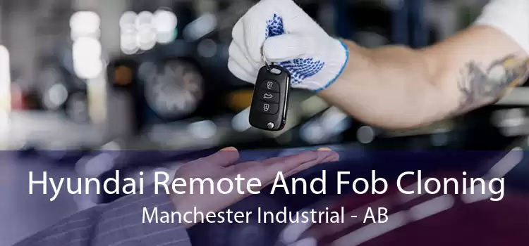 Hyundai Remote And Fob Cloning Manchester Industrial - AB