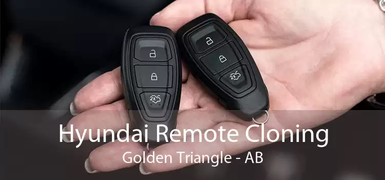 Hyundai Remote Cloning Golden Triangle - AB