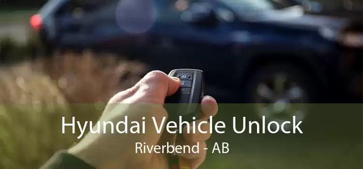 Hyundai Vehicle Unlock Riverbend - AB