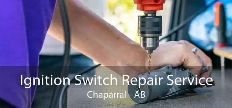 Ignition Switch Repair Service Chaparral - AB
