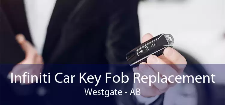 Infiniti Car Key Fob Replacement Westgate - AB