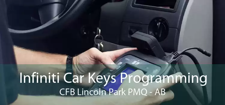 Infiniti Car Keys Programming CFB Lincoln Park PMQ - AB