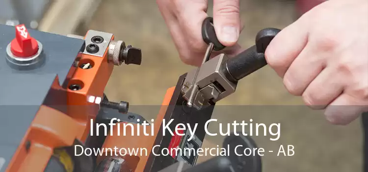 Infiniti Key Cutting Downtown Commercial Core - AB